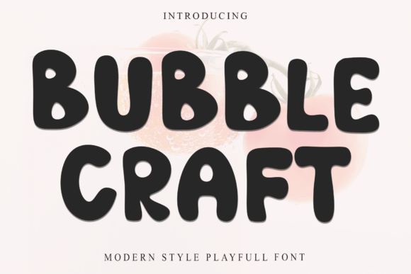 Bubble Craft: The Playful Display Font for Digital Branding